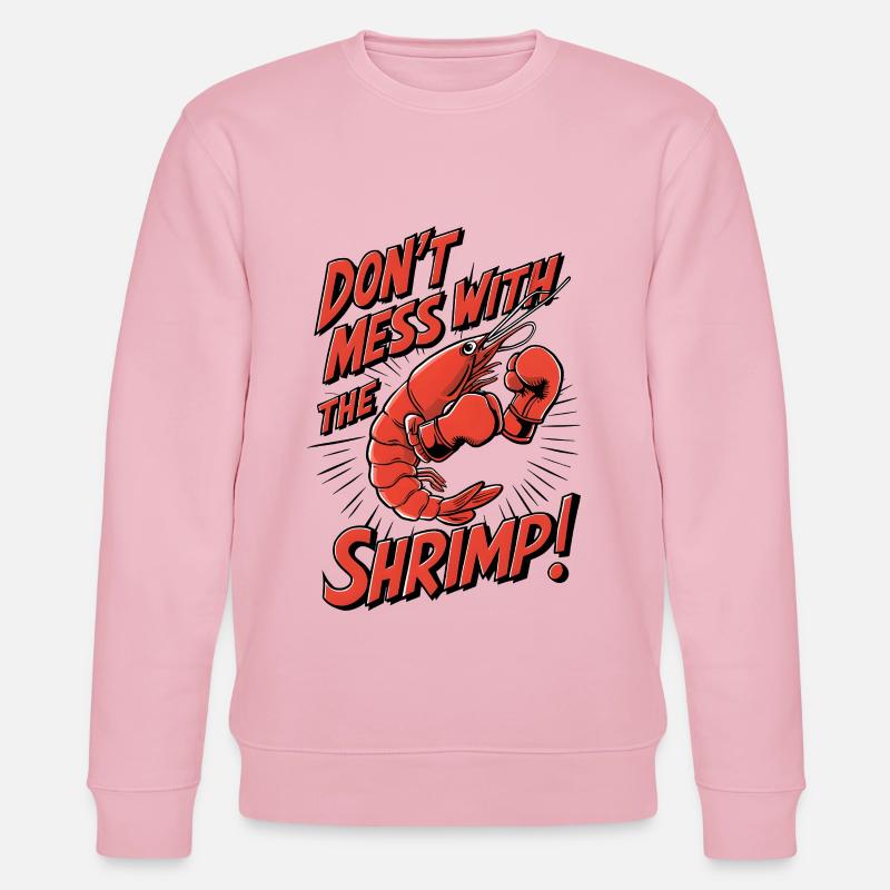 Don’t Mess with the Shrimp - Stanley/Stella Unisex Bio-Sweatshirt CHANGER  - Hellrosa