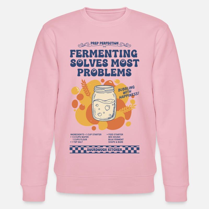 sourdough Fermenting Solves Most Problems bread - Stanley/Stella CHANGER Unisex Organic Sweatshirt - cotton pink