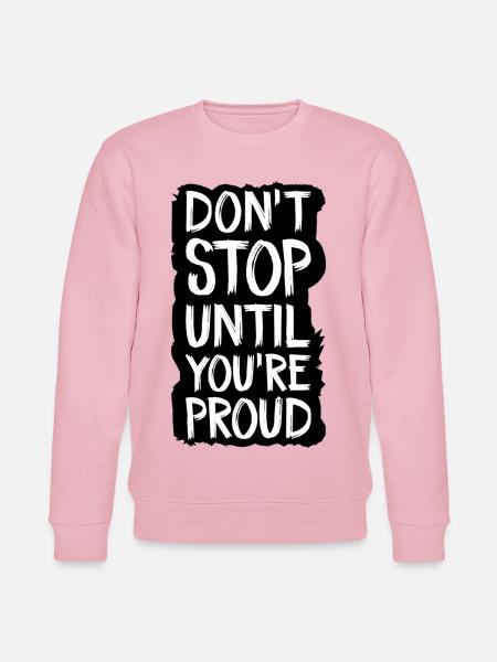 don't stop until you're proud - Stanley/Stella CHANGER Unisex Organic Sweatshirt - cotton pink