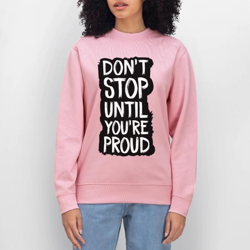 don't stop until you're proud Stanley/Stella CHANGER Unisex Organic Sweatshirt
