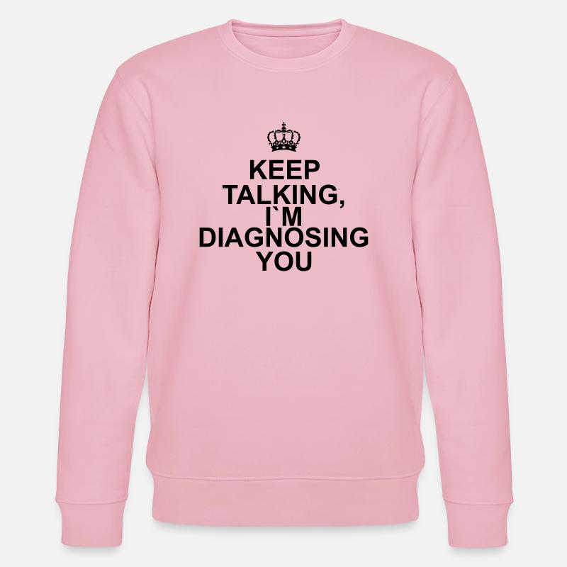 Keep talking I`m diagnosing you - Stanley/Stella Unisex Bio-Sweatshirt CHANGER  - Hellrosa