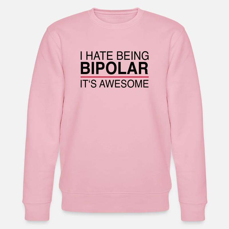 I hate being bipolar - Stanley/Stella Unisex Bio-Sweatshirt CHANGER  - Hellrosa