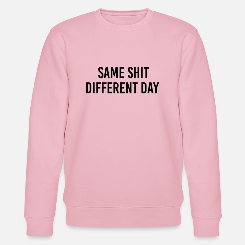 Same Shit different day - Stanley/Stella CHANGER Unisex Organic Sweatshirt - cotton pink