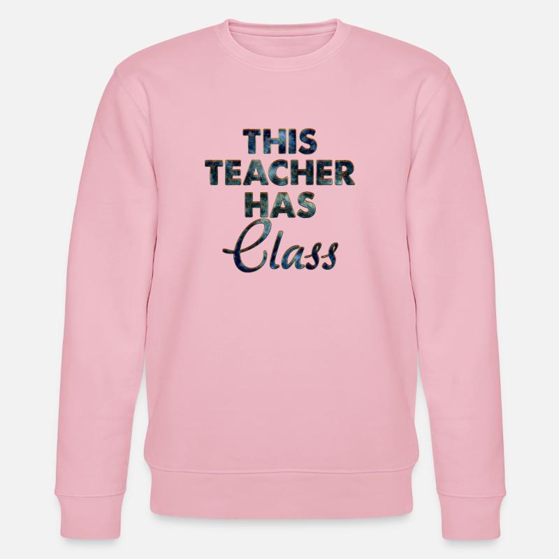 This Teacher Has Class - Stanley/Stella CHANGER Unisex Organic Sweatshirt - cotton pink
