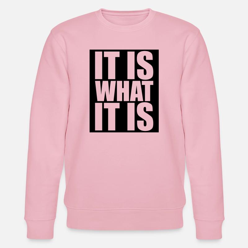 It Is What It Is - Stanley/Stella Unisex Bio-Sweatshirt CHANGER  - Hellrosa