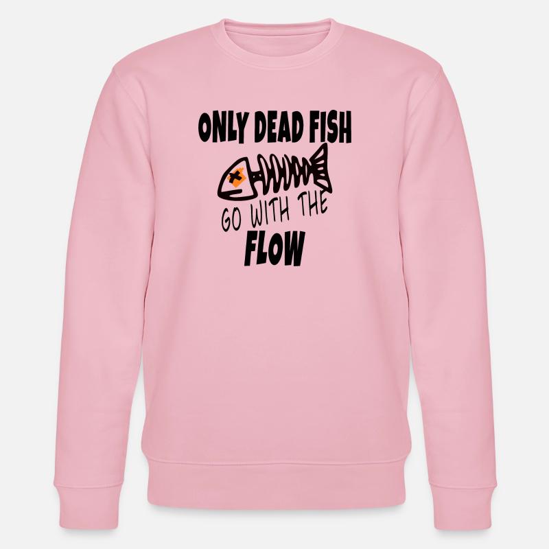 Only Dead Fish Go With The Flow - Stanley/Stella CHANGER Unisex Organic Sweatshirt - cotton pink