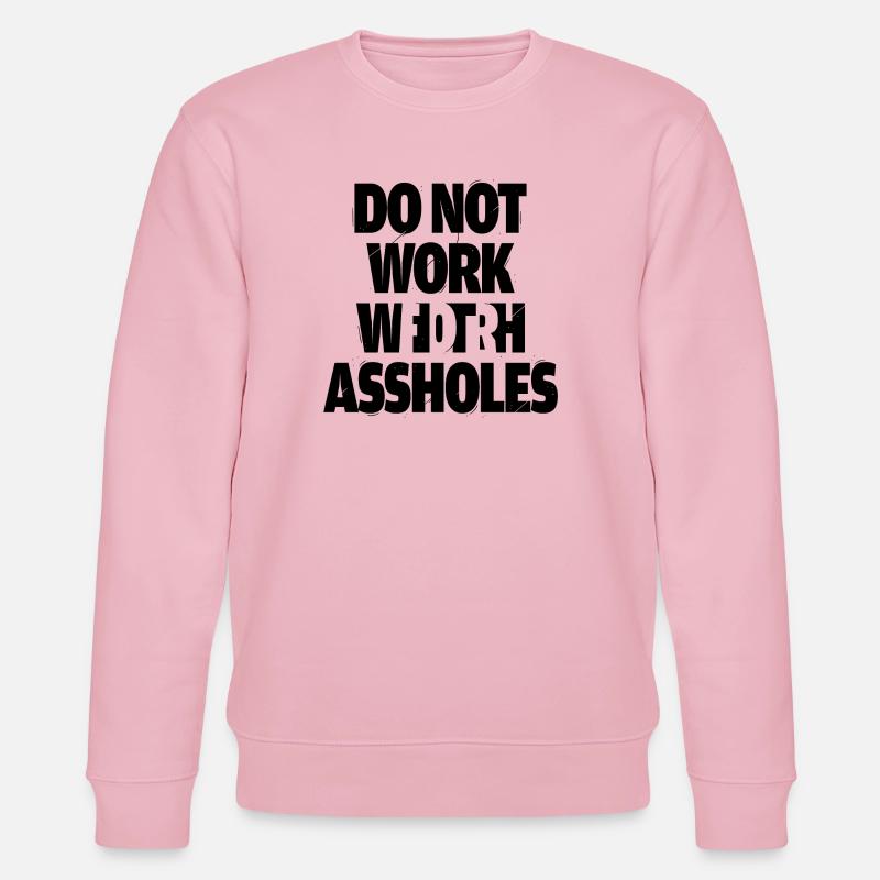 Do not work with assholes - Stanley/Stella Unisex Bio-Sweatshirt CHANGER  - Hellrosa