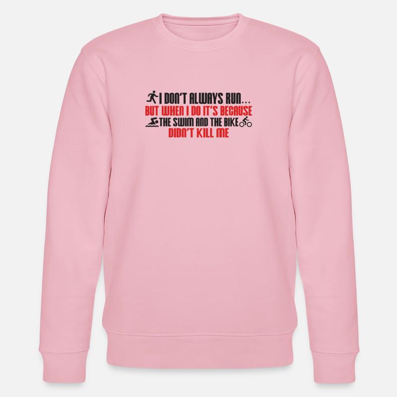 I don't always run triathlon - Stanley/Stella CHANGER Unisex Organic Sweatshirt - cotton pink