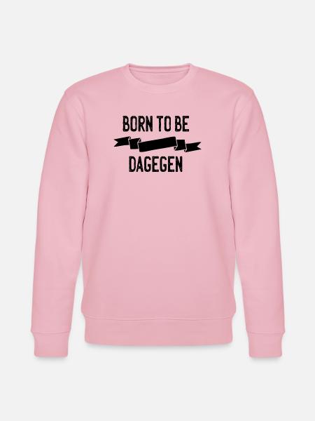 Born to be dagegen - Stanley/Stella Unisex Bio-Sweatshirt CHANGER  - Hellrosa