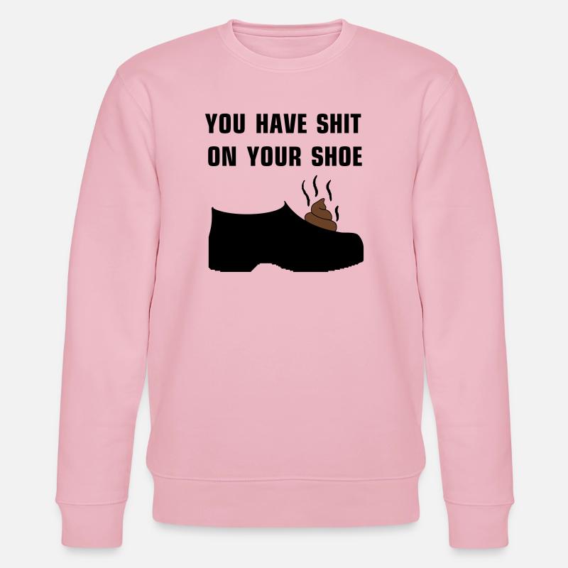 You have shit on your shoe - Stanley/Stella Unisex Bio-Sweatshirt CHANGER  - Hellrosa