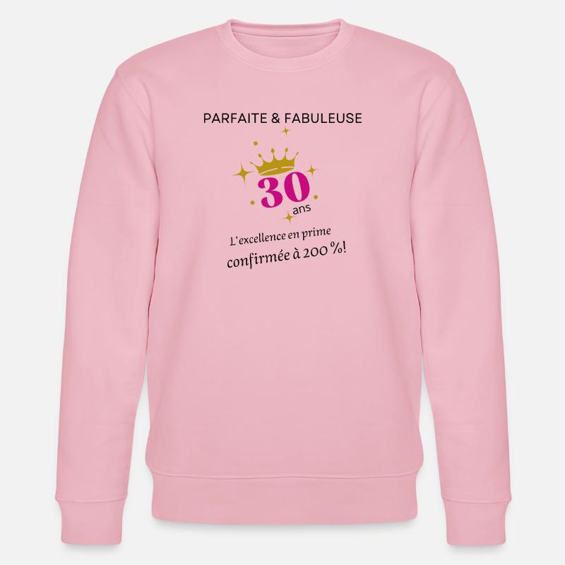 30 ans parfaite et fabuleuse - Sweat bio CHANGER Stanley/Stella Unisexe - rose pâle