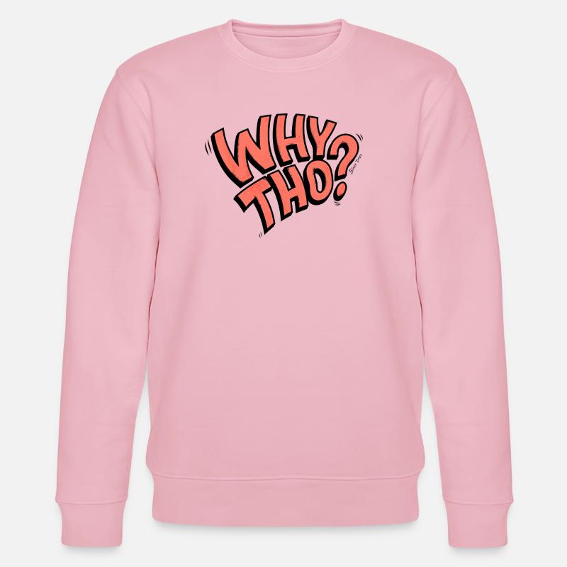 Why Tho? - Stanley/Stella Unisex Bio-Sweatshirt CHANGER  - Hellrosa