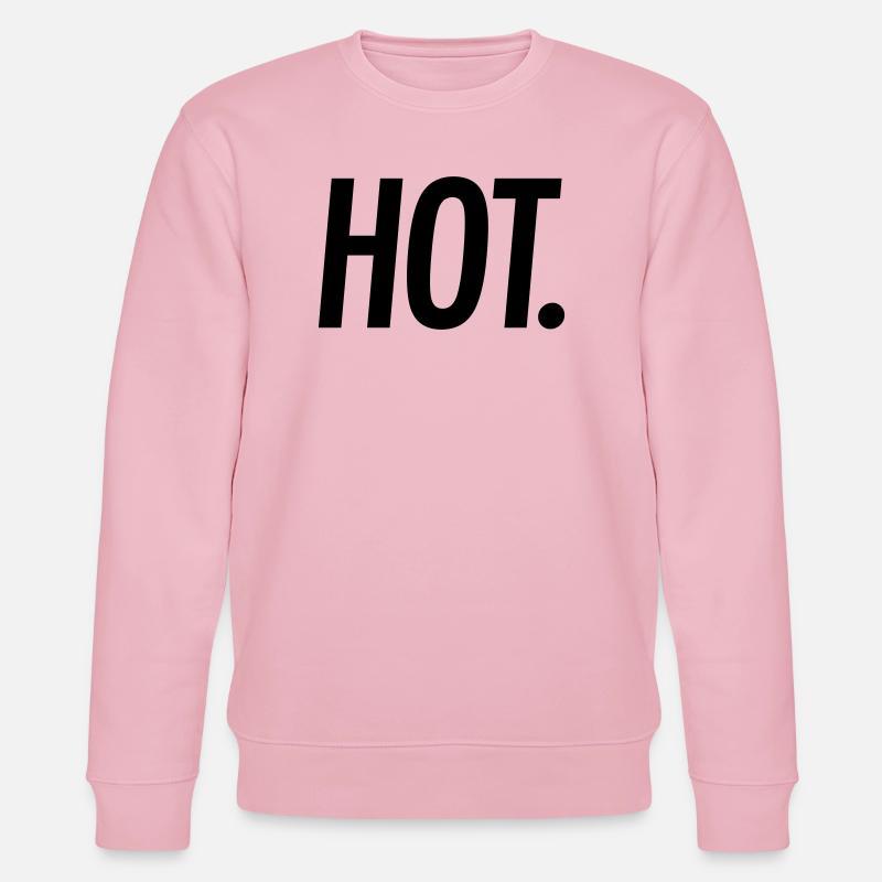 HOT. – Bold Statement Typography - Stanley/Stella CHANGER Unisex Organic Sweatshirt - cotton pink