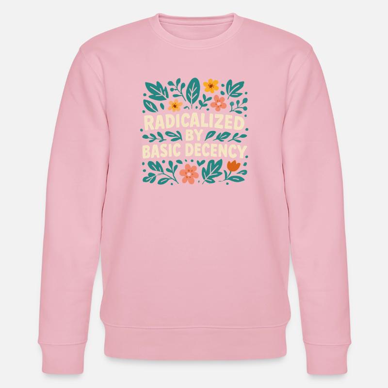 Radicalized by basic decency - Stanley/Stella CHANGER Unisex Organic Sweatshirt - cotton pink