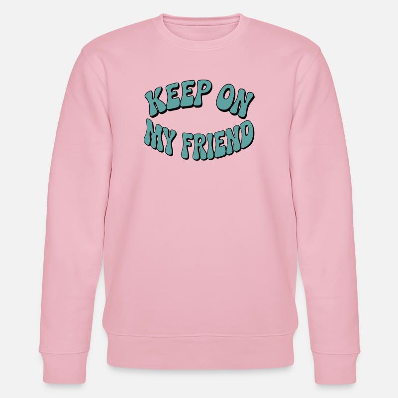 Continuez mon ami - Conception de motivation - Sweat bio CHANGER Stanley/Stella Unisexe - rose pâle