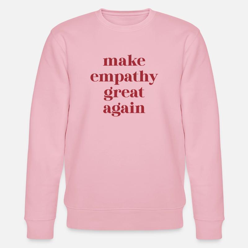 Citation amusante – Make Empathy Great Again - Sweat bio CHANGER Stanley/Stella Unisexe - rose pâle