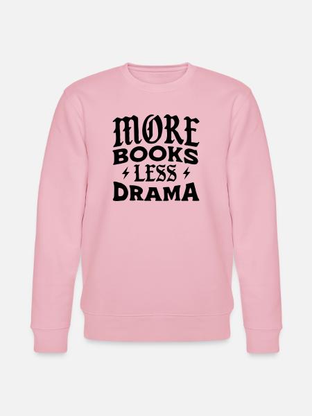 More Books Less Drama - Stanley/Stella CHANGER Unisex Organic Sweatshirt - cotton pink