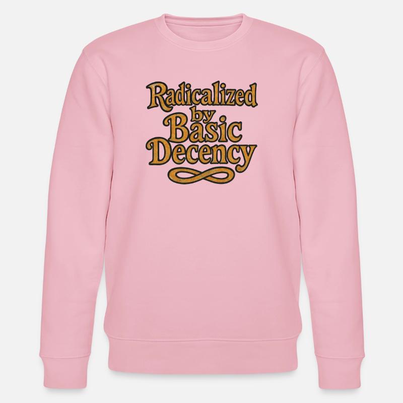 Radicalized by Basic Decency - Stanley/Stella CHANGER Unisex Organic Sweatshirt - cotton pink