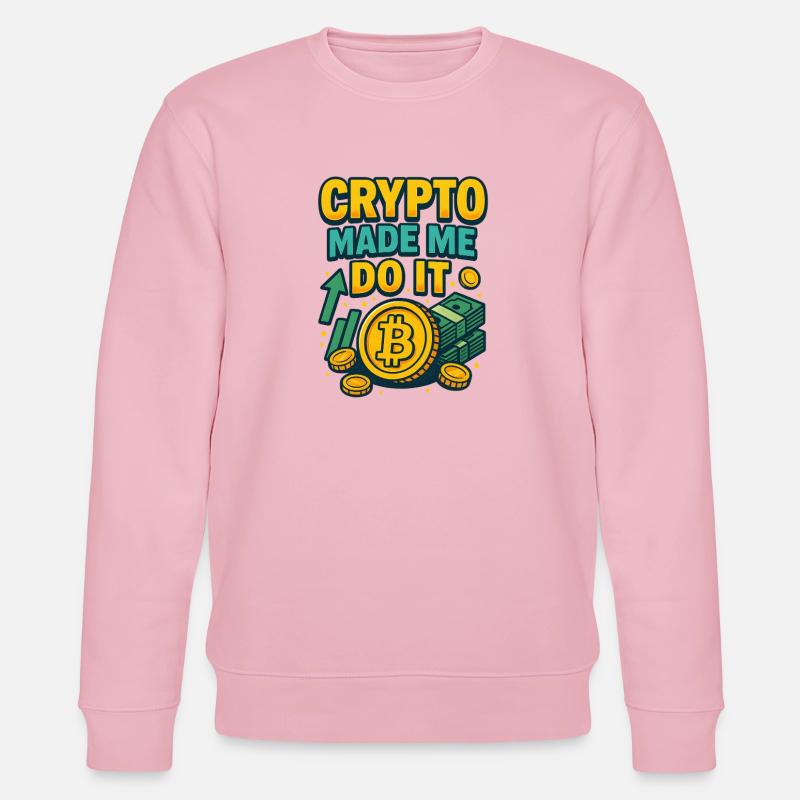 Crypto Made Me Do It Bitcoin, Investing  - Stanley/Stella CHANGER Unisex Organic Sweatshirt - cotton pink