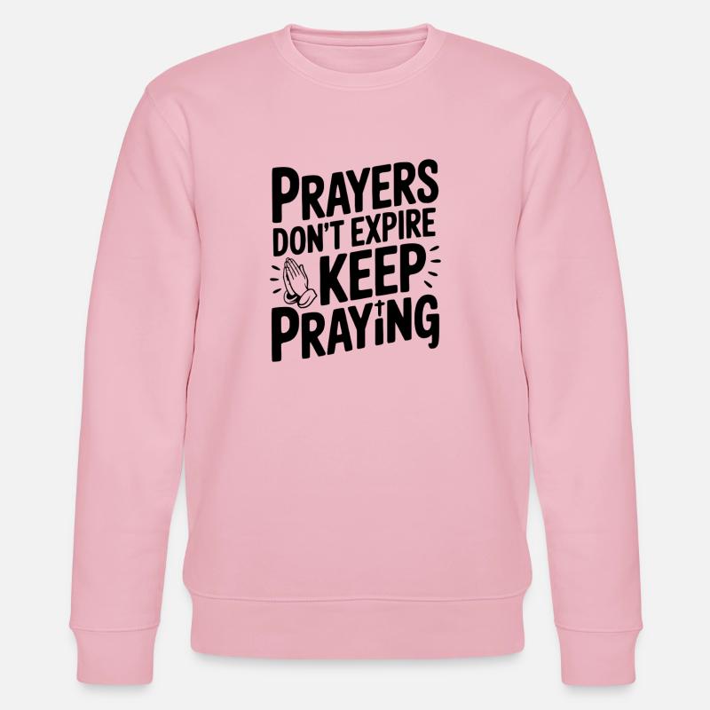 Prayers Don’t Expire Keep Praying - Stanley/Stella CHANGER Unisex Organic Sweatshirt - cotton pink