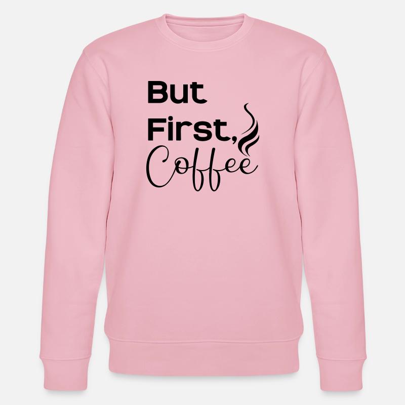 But first caffee - Stanley/Stella Unisex Bio-Sweatshirt CHANGER  - Hellrosa