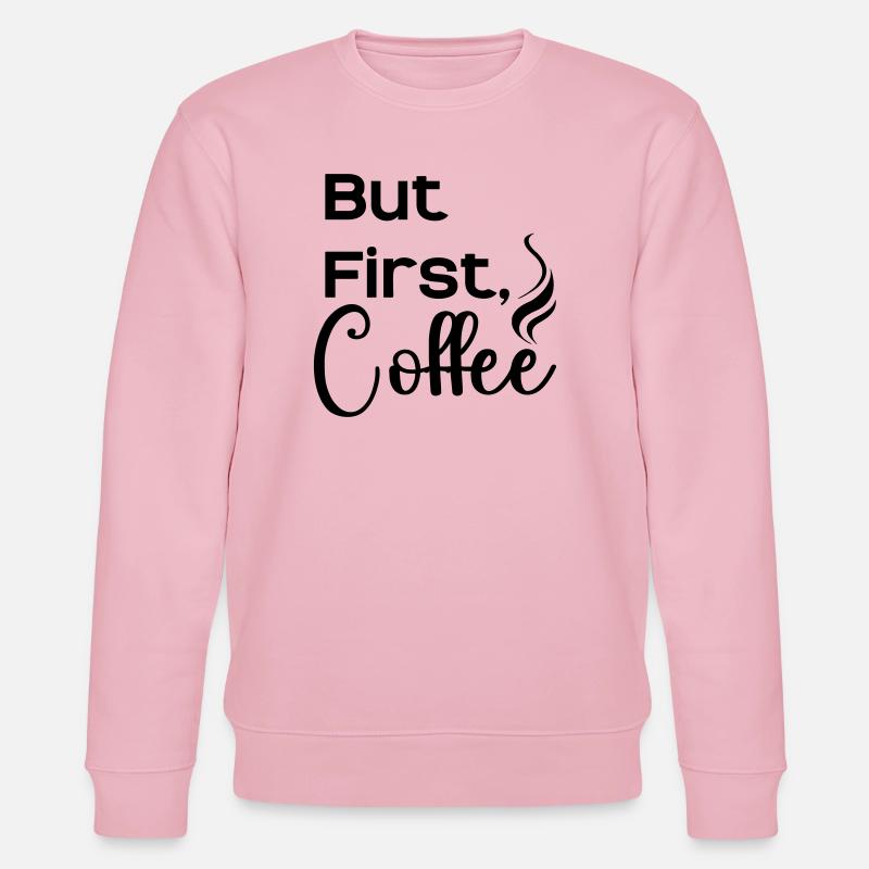 But_First_Coffee_cool - Stanley/Stella Unisex Bio-Sweatshirt CHANGER  - Hellrosa
