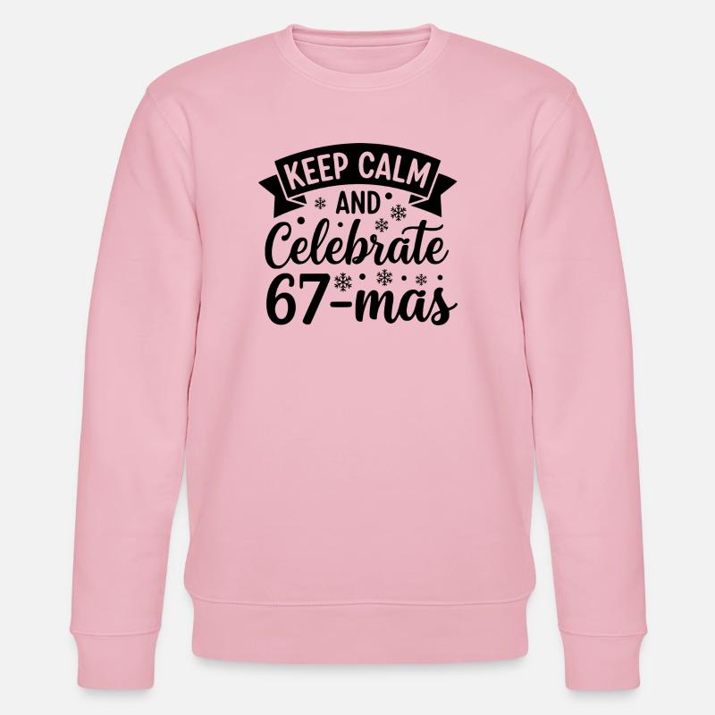 Keep Calm And Celebrate 67-mas - Stanley/Stella Unisex Bio-Sweatshirt CHANGER  - Hellrosa