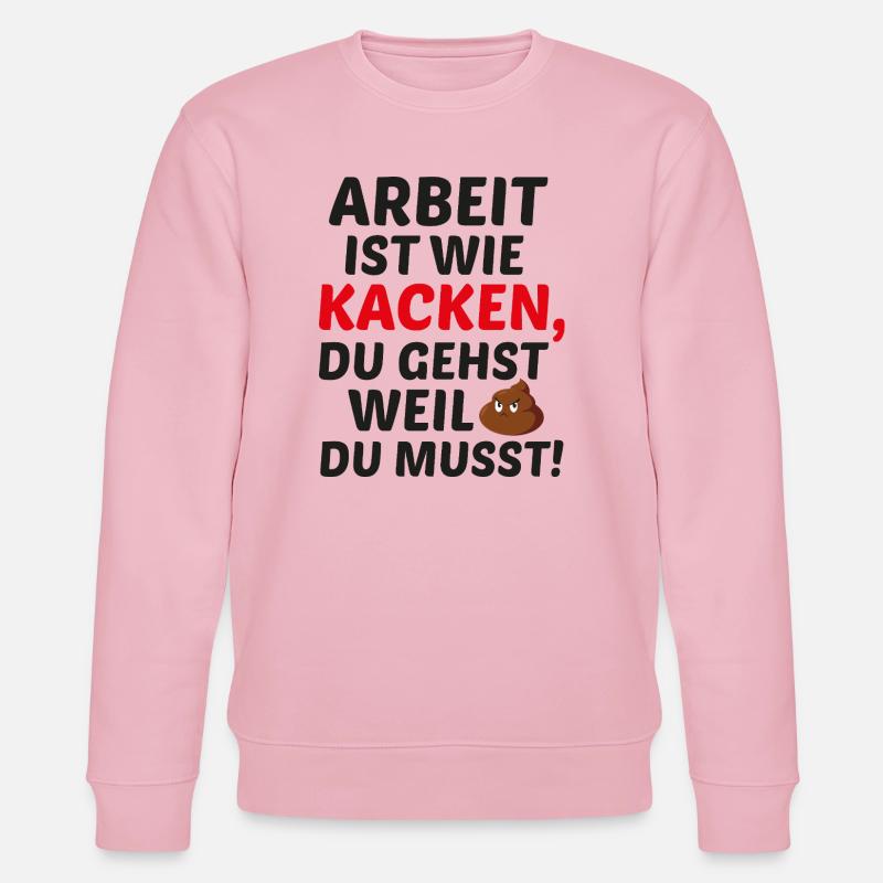 Work is like pooping - Stanley/Stella CHANGER Unisex Organic Sweatshirt - cotton pink