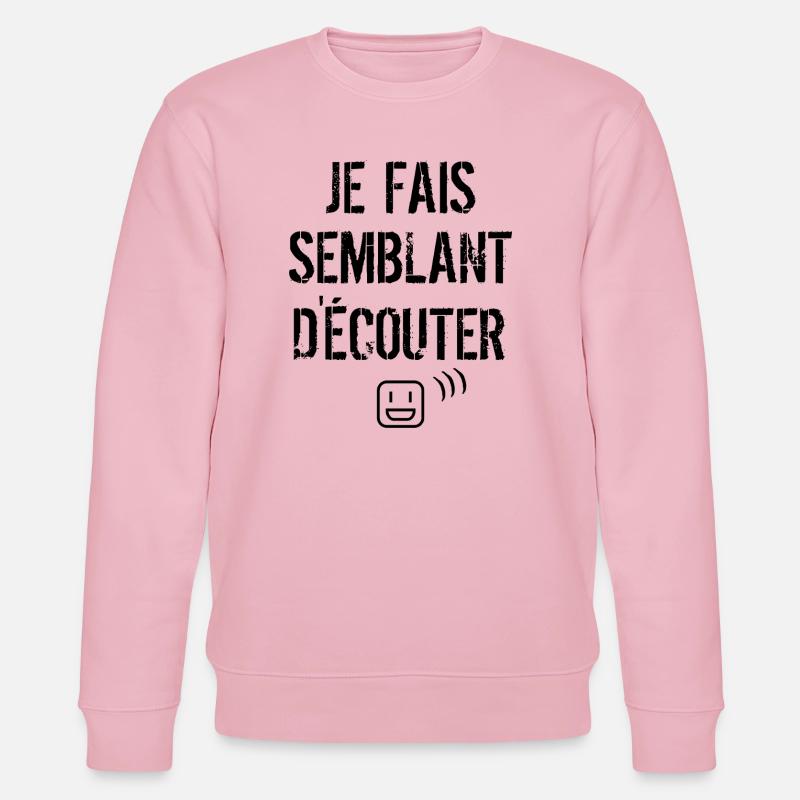 Je fais semblant d'écouter  - Sweat bio CHANGER Stanley/Stella Unisexe - rose pâle