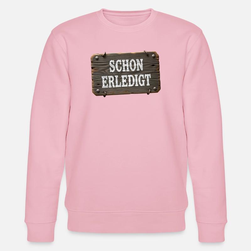 Already done – rustic workshop sign - Stanley/Stella CHANGER Unisex Organic Sweatshirt - cotton pink