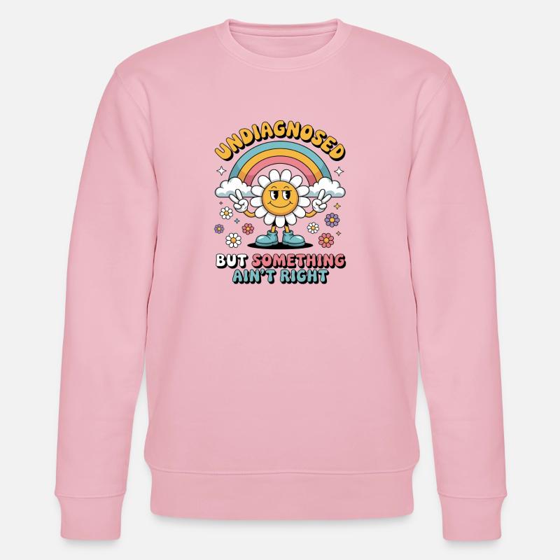 Undiagnosed But Something Ain't Right - Stanley/Stella Unisex Bio-Sweatshirt CHANGER  - Hellrosa