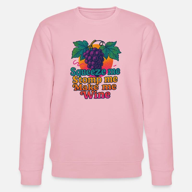 Grapes Squeeze Stomp Make Wine - Stanley/Stella CHANGER Unisex Organic Sweatshirt - cotton pink