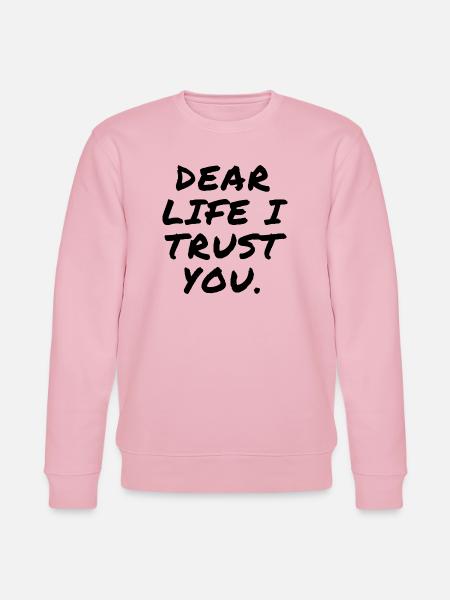 Dear Life I Trust You - Stanley/Stella CHANGER Unisex Organic Sweatshirt - cotton pink