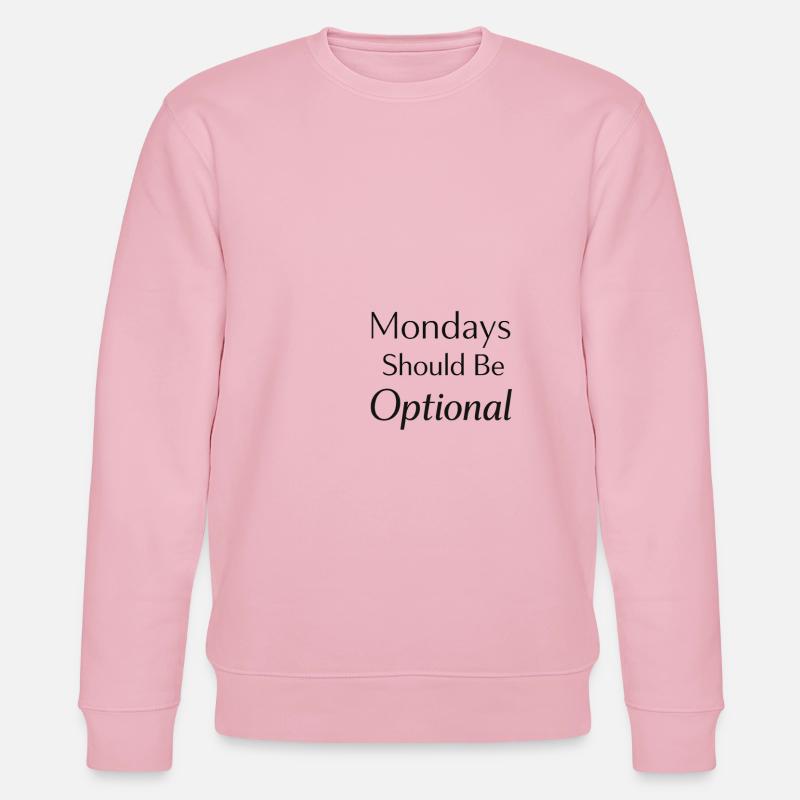 Monday should be optional  - Stanley/Stella Unisex Bio-Sweatshirt CHANGER  - Hellrosa