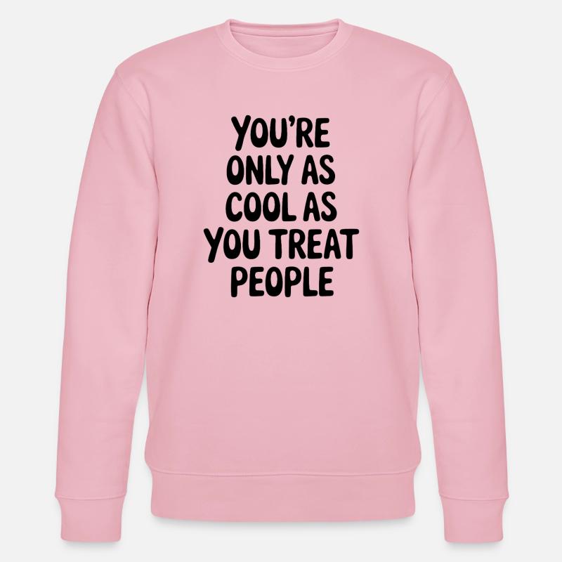 Saying Statement Respect Kindness Gift - Stanley/Stella CHANGER Unisex Organic Sweatshirt - cotton pink