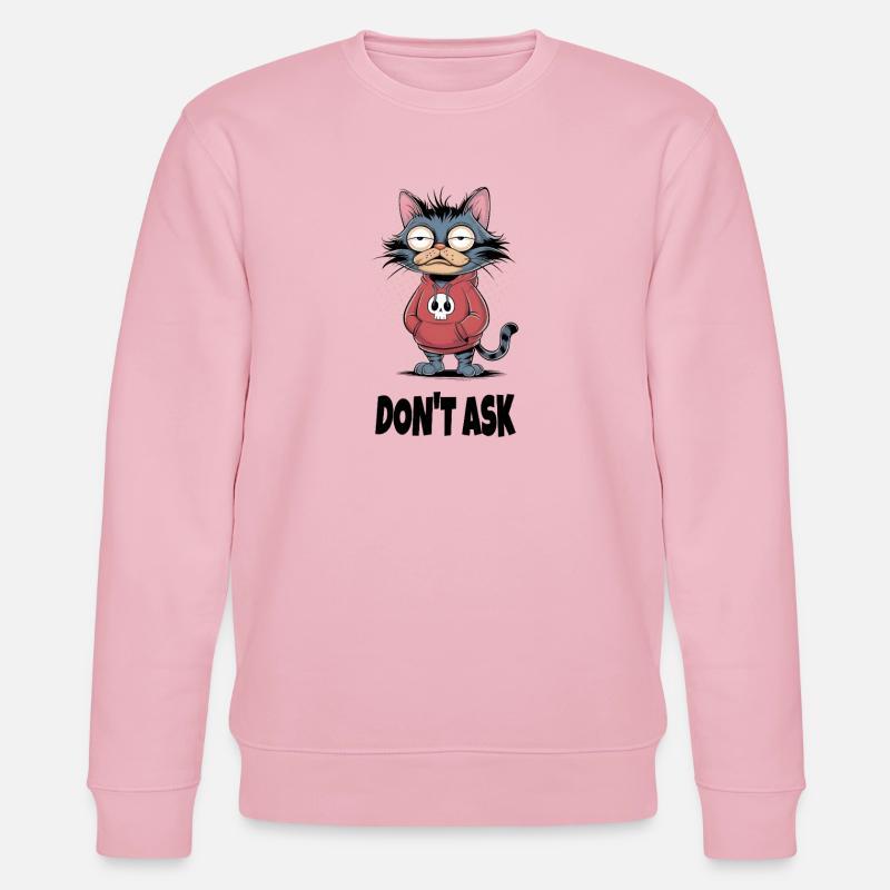 Don't Ask Cat – Funny Cat Saying - Stanley/Stella CHANGER Unisex Organic Sweatshirt - cotton pink