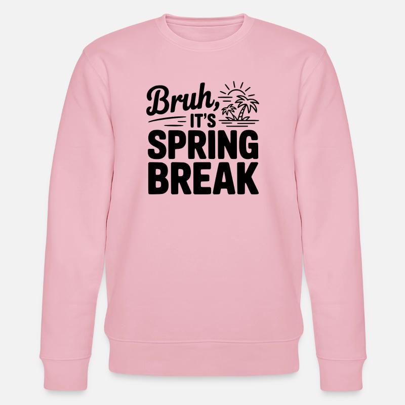 Bruh, It's Spring Break - Stanley/Stella CHANGER Unisex Organic Sweatshirt - cotton pink