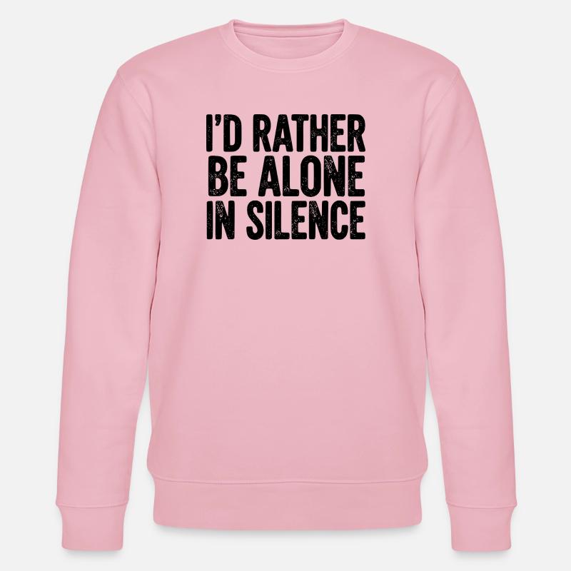 I’d Rather Be Alone In Silence - Stanley/Stella CHANGER Unisex Organic Sweatshirt - cotton pink