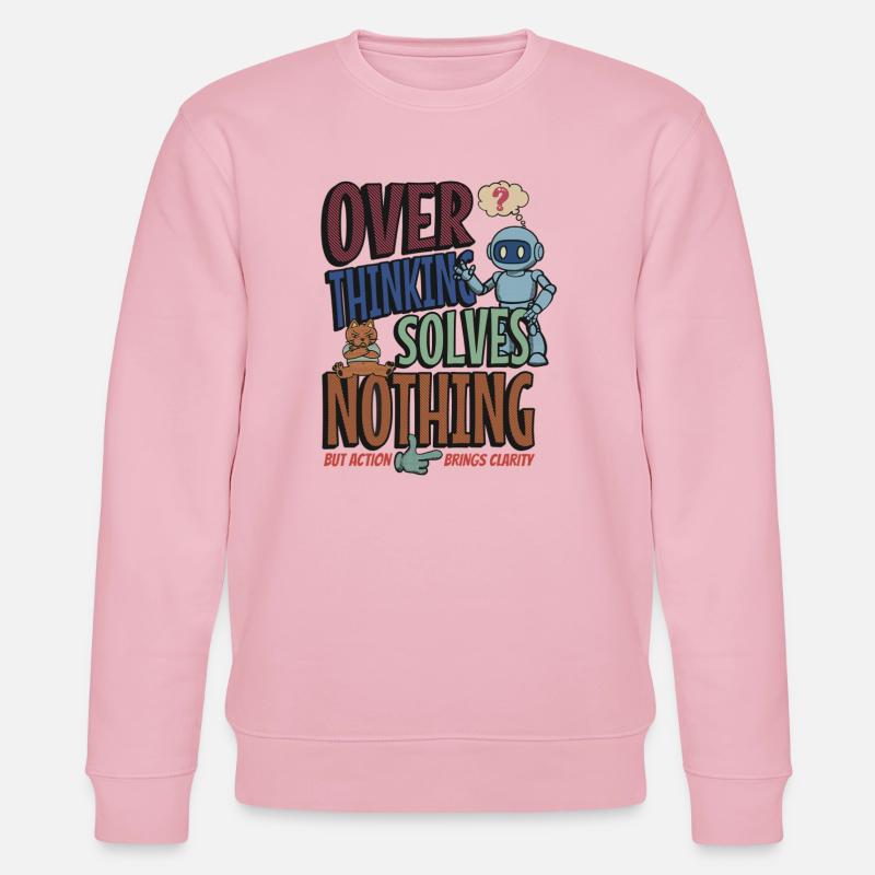 Over Thinking Solves Nothing - Stanley/Stella Unisex Bio-Sweatshirt CHANGER  - Hellrosa