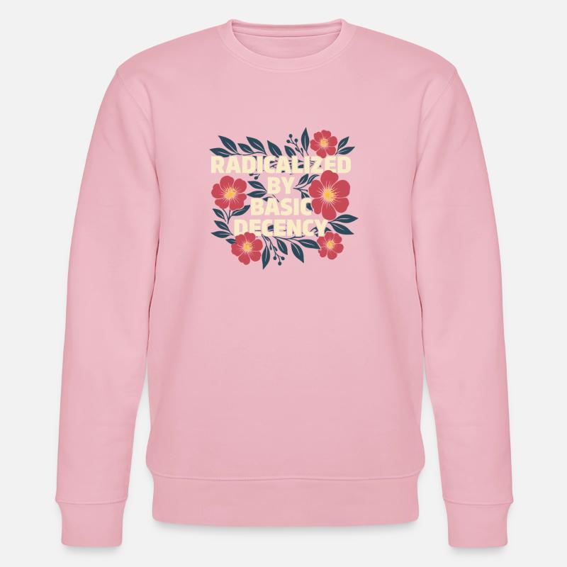 Radicalized Basic Decency Kindness Human Rights - Stanley/Stella CHANGER Unisex Organic Sweatshirt - cotton pink