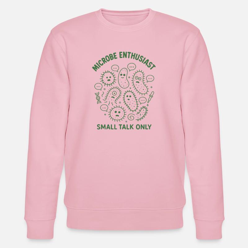Microbe Talk Only | Microbiology Humor - Stanley/Stella CHANGER Unisex Organic Sweatshirt - cotton pink
