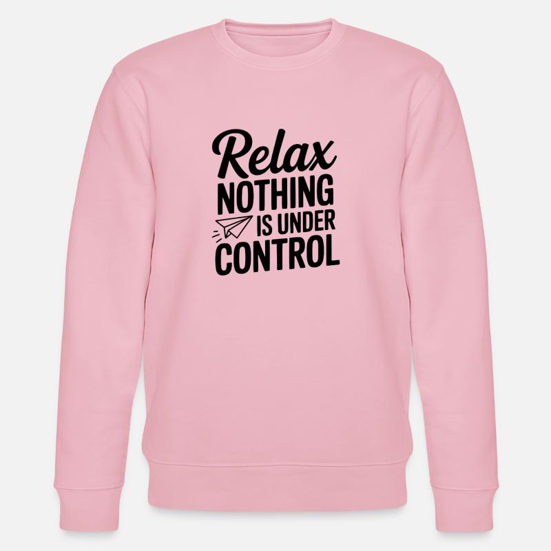 Relax Nothing is Under Control - Stanley/Stella CHANGER Unisex Organic Sweatshirt - cotton pink