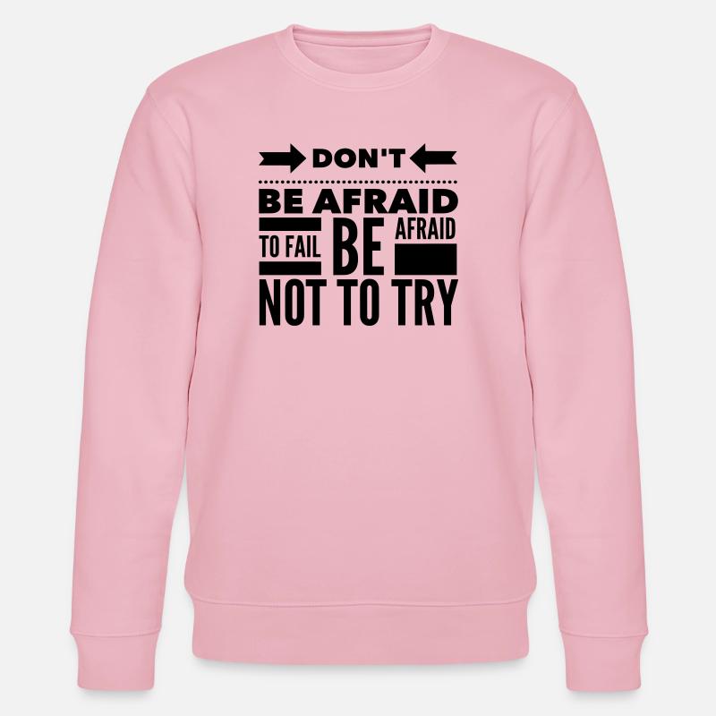 Afraid To Fail Try Quote - Stanley/Stella CHANGER Unisex Organic Sweatshirt - cotton pink