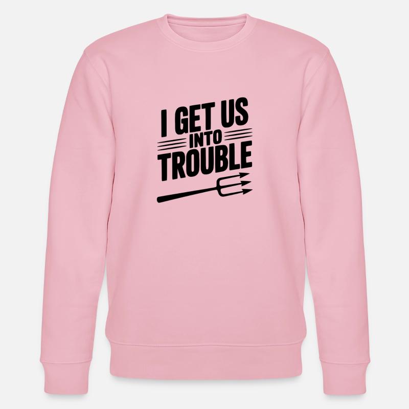 I Get Us Into Trouble - Stanley/Stella CHANGER Unisex Organic Sweatshirt - cotton pink