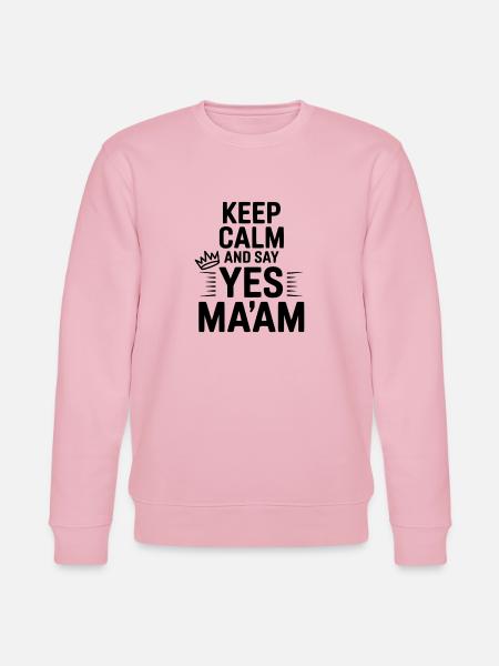 Keep Calm and Say Yes Ma'am - Stanley/Stella CHANGER Unisex Organic Sweatshirt - cotton pink