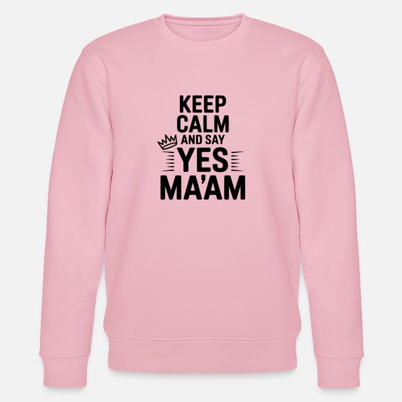 Keep Calm and Say Yes Ma'am - Stanley/Stella CHANGER Unisex Organic Sweatshirt - cotton pink