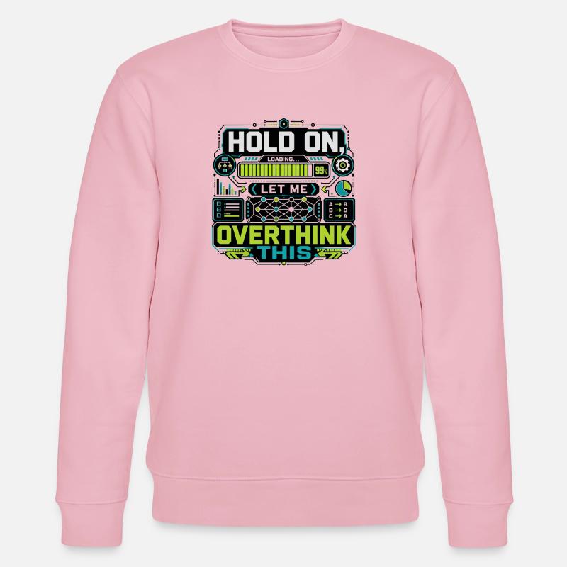Overthink This Loading Screen - Stanley/Stella CHANGER Unisex Organic Sweatshirt - cotton pink