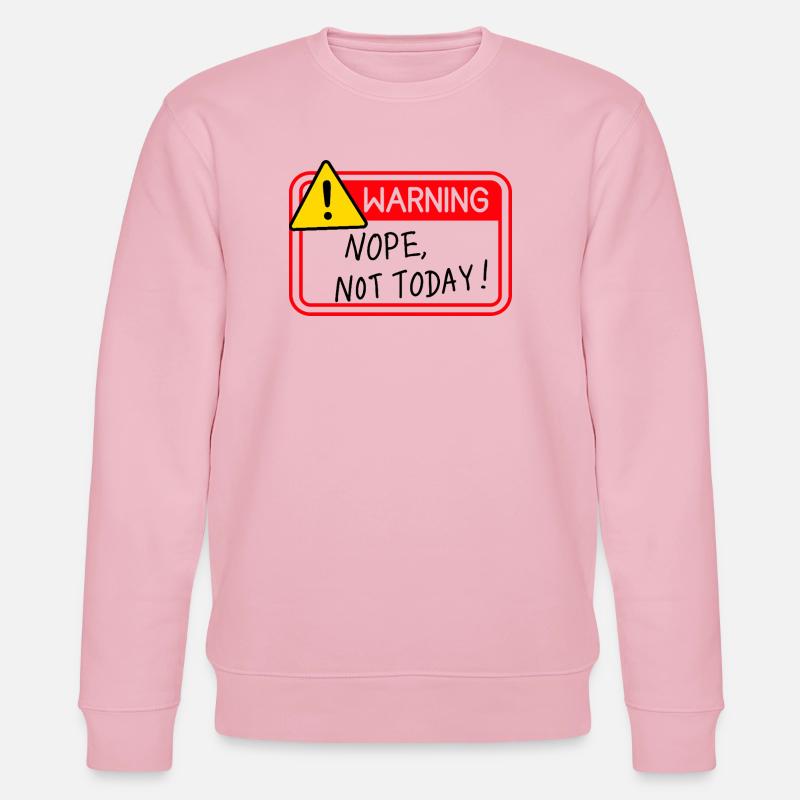 Nope Not Today - Stanley/Stella Unisex Bio-Sweatshirt CHANGER  - Hellrosa