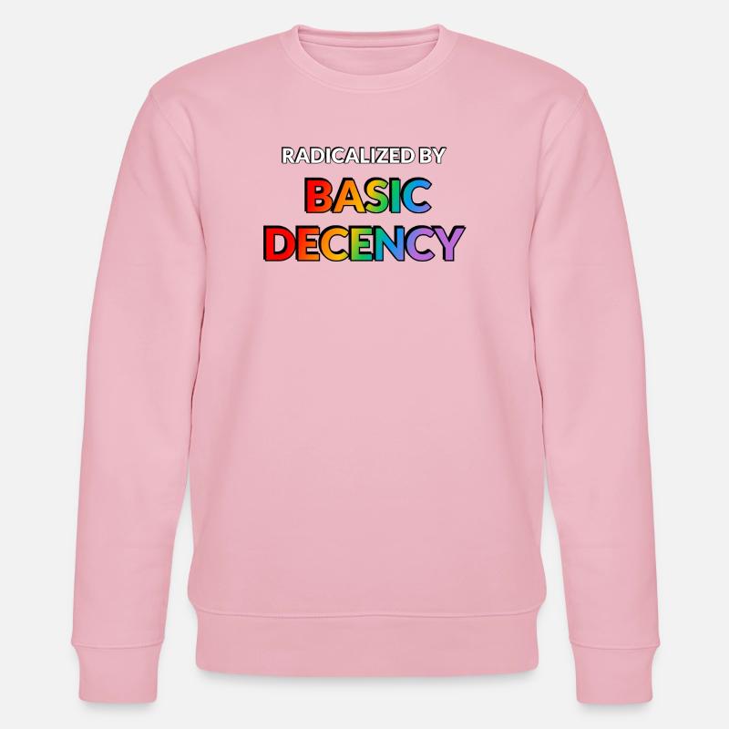 Radicalized By Basic Decency - Stanley/Stella CHANGER Unisex Organic Sweatshirt - cotton pink
