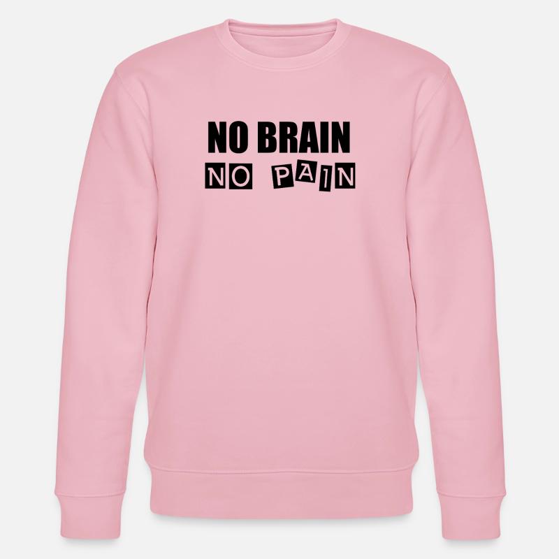 Pas de cerveau, pas de douleur - Sweat bio CHANGER Stanley/Stella Unisexe - rose pâle